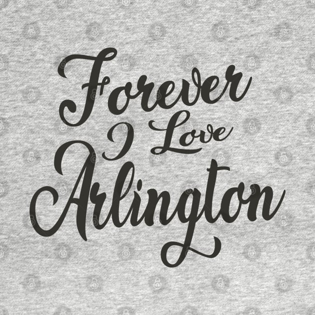 Forever i love Arlington by unremarkable